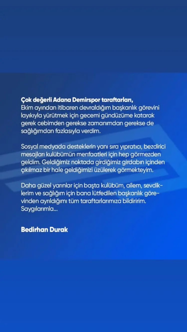 Adana Demirspor Kulübü’nün başkanı Bedirhan Durak, sosyal medya hesabından istifa