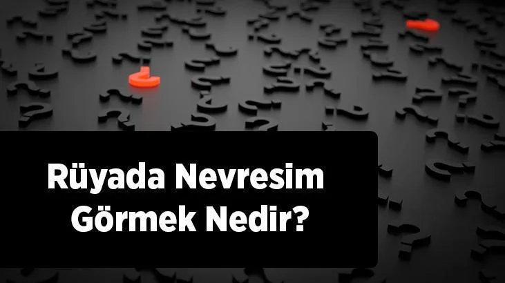   Rüyada nevresim görmek; işaret etmekte olduğu genel anlamı yönünden