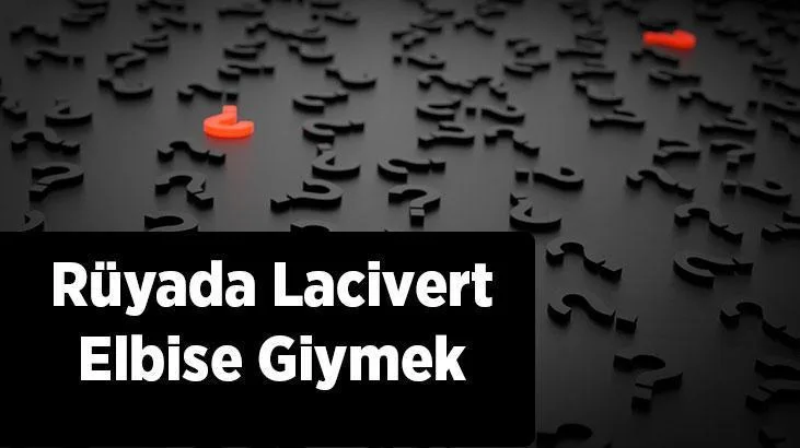 Rüyada lacivert elbise giymek, hayatınızda güzel gelişmeler yaşanacağına ve güzel