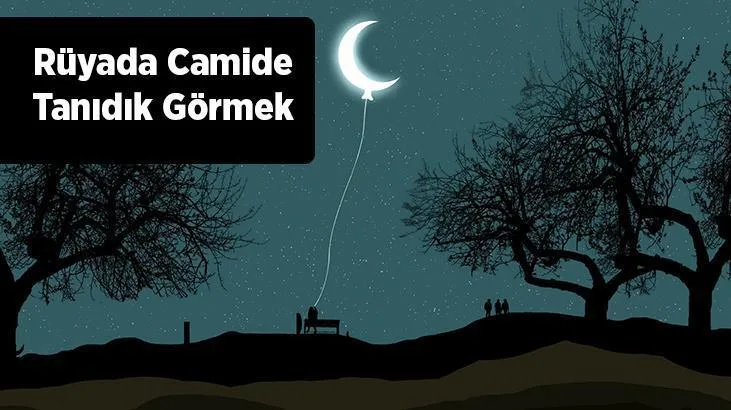 Pek çok kişi rüyasında cami görebilir ve camide tanıdığını da