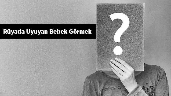 Rüyada uyuyan bebek görmenin ne anlama geldiğini merak edenler ve