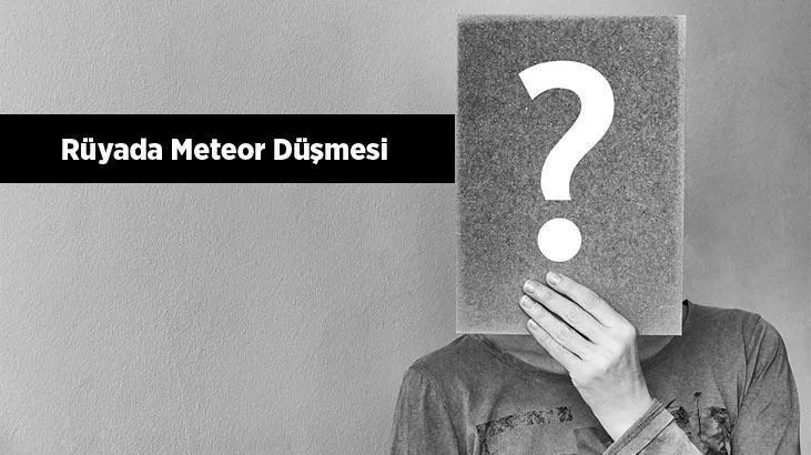 Rüyada meteor düşmesi, değişik anlamlarla belirtilebilir. Psikolojik şekilde bireyin gizemli