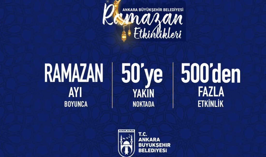 Ankara Büyükşehir Belediyesi, ramazan ayının manevi atmosferini Başkentlilerle buluşturmak için